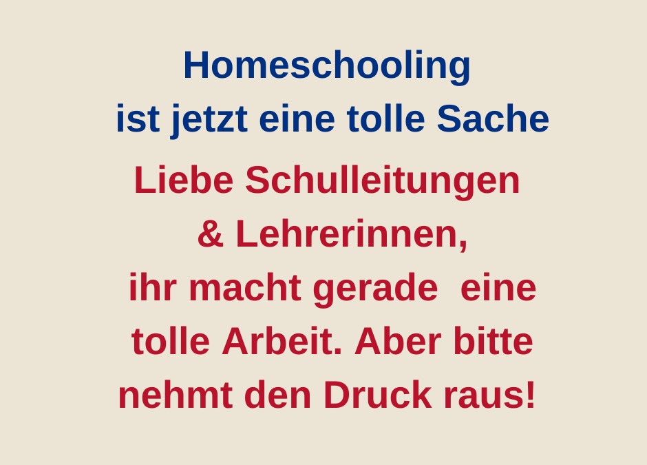 Homeschooling ist jetzt eine tolle Sache – aber bitte nehmt den Druck raus!