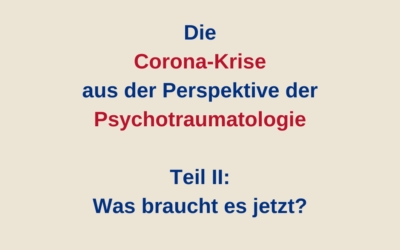 Die Corona-Krise aus Perspektive der Psychotraumatologie – Teil II: Was braucht es jetzt?