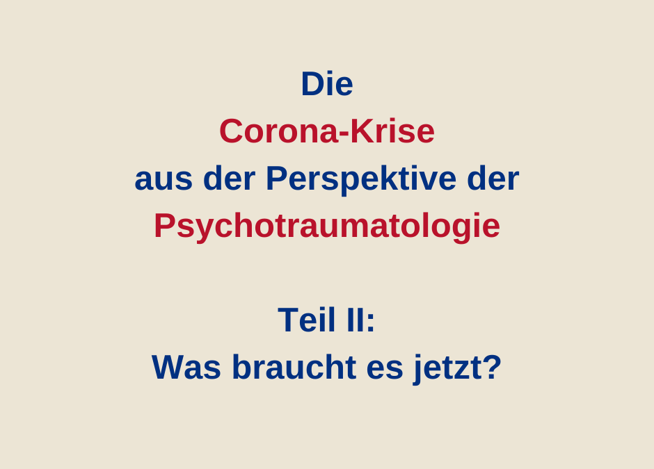 Die Corona-Krise aus Perspektive der Psychotraumatologie – Teil II: Was braucht es jetzt?