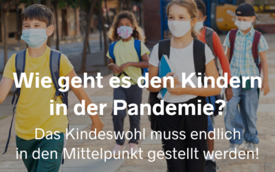 Wie geht es den Kindern in der Pandemie? Das Kindeswohl muss endlich in den Mittelpunkt gestellt werden!