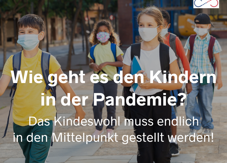 Wie geht es den Kindern in der Pandemie? Das Kindeswohl muss endlich in den Mittelpunkt gestellt werden!